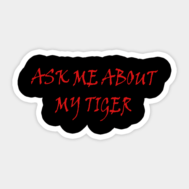 Mens Ask Me About My Tiger Flip Funny animal big cat joke cool Sticker by PRINT-LAND